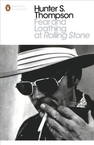 Fear and Loathing at Rolling Stone: The Essential Writing of Hunter S. Thompson by Jann S. Wenner, Hunter S. Thompson