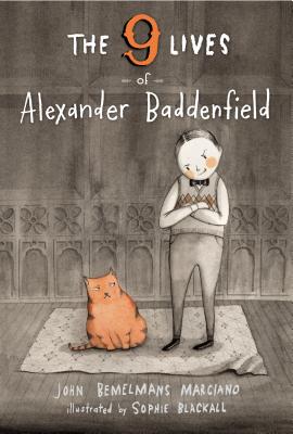 The Nine Lives of Alexander Baddenfield by John Bemelmans Marciano