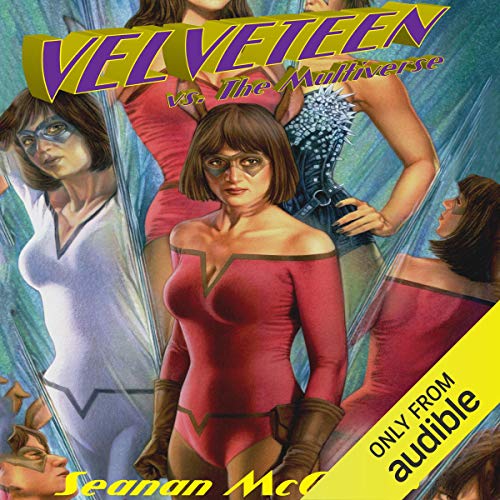 Velveteen vs. the Multiverse by Seanan McGuire