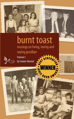 Burnt Toast: Musings on living, loving and saying goodbye: A collection of columns by Lenore Skomal by Lenore Skomal