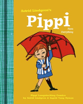 Pippi Fixes Everything by Ingrid Vang Nyman, Astrid Lindgren