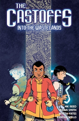 The Castoffs Vol. 2: Into the Wastelands by Brian Smitty Smith, Mk Reed