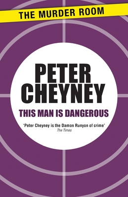 This Man is Dangerous by Peter Cheyney