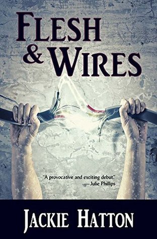 Flesh & Wires by Jackie Hatton