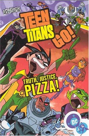 Teen Titans Go!, Volume 1: Truth, Justice, Pizza! by Lary Stucker, John McCrea, Todd Nauck, J. Torres, Tim Smith