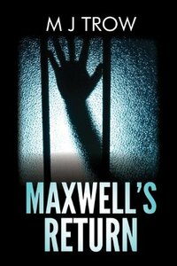 Maxwell's Return by M.J. Trow
