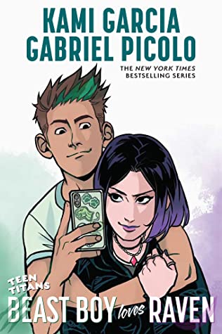 Teen Titans: Beast Boy Loves Raven (Teen Titans #3) by Kami Garcia with Gabriel Picolo