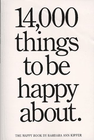 14,000 Things to Be Happy About: The Happy Book by Barbara Ann Kipfer, Pierre Le-Tan