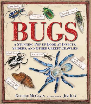 Bugs: A Stunning Pop-Up Look at Insects, Spiders, and Other Creepy-Crawlies by George McGavin