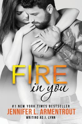 Fire in You by J. Lynn, Jennifer L. Armentrout