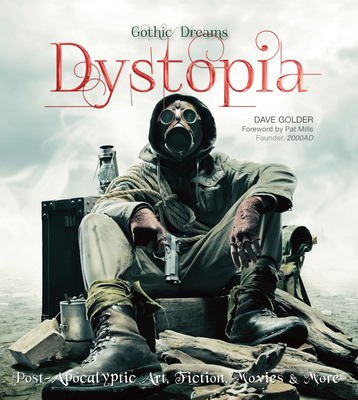 Dystopia: Post-Apocalyptic Art, Fiction, Movies & More by Dave Golder