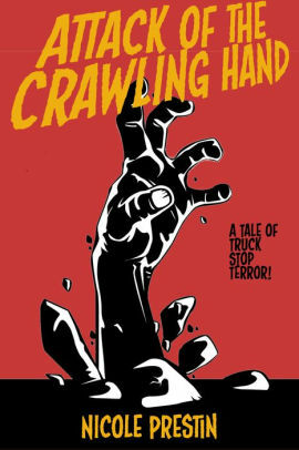 Attack of the Crawling Hand by Nicole Prestin