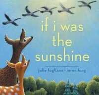 If I Was the Sunshine by Loren Long, Julie Fogliano