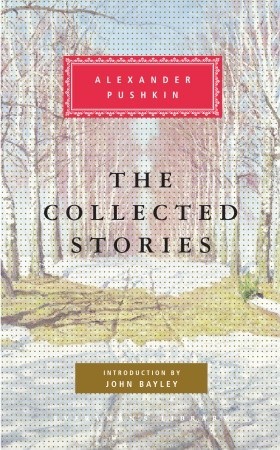 The Collected Stories by Walter W. Arndt, Paul Debreczeny, John Bayley, Alexander Pushkin