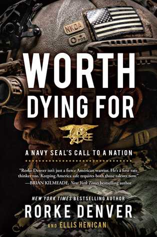 Worth Dying For: A Navy Seal's Call to a Nation by Ellis Henican, Rorke Denver