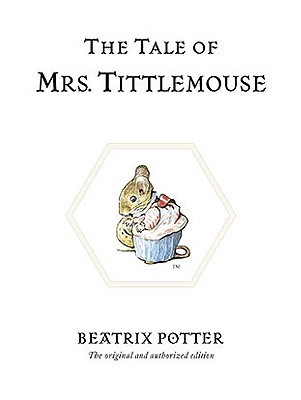 The Tale of Mrs. Tittlemouse: The original and authorized edition by Beatrix Potter