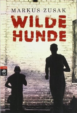 Wilde Hunde by Ulrich Plenzdorf, Alexandra Ernst, Markus Zusak