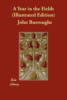 A Year in the Fields (Illustrated Edition) by John Burroughs