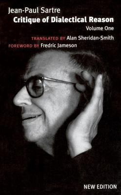 Critique of Dialectical Reason, Vol 1: Theory of Practical Ensembles by Jean-Paul Sartre, Fredric Jameson, Alan Sheridan-Smith