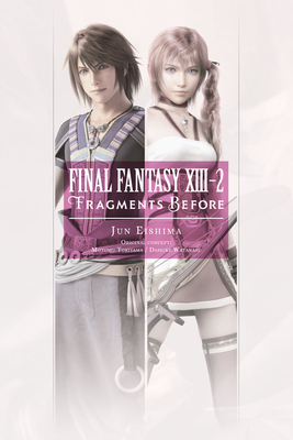 Final Fantasy XIII-2: Fragments Before by Daisuke Watanabe, Jun Eishima, Motomu Toriyama
