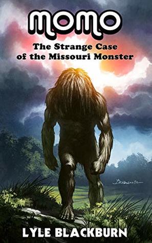 Momo: The Strange Case of the Missouri Monster by Lyle Blackburn