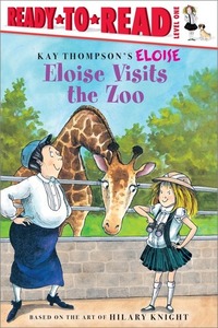 Eloise Visits the Zoo by Tammie Speer Lyon, Hilary Knight, Kay Thompson, Lisa McClatchy