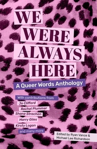 We Were Always Here: A Queer Words Anthology by Michael Lee Richardson, Ryan Vance