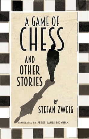 A Game of Chess and Other Stories by Stefan Zweig, Peter James Bowman