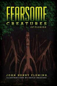 Fearsome Creatures of Florida by John Henry Fleming