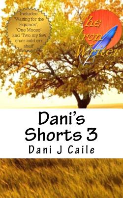 Dani's Shorts 3 by Dani J. Caile