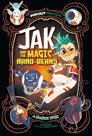 Jak and the Magic Nano-beans: A Graphic Novel by Omar Lozano, Carl Bowen