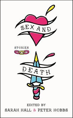 Sex and Death: Stories by Peter Hobbs, Sarah Hall