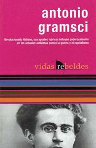 Antonio Gramsci: Vidas Rebeldes (Rebel Lives) by Antonio Gramsci