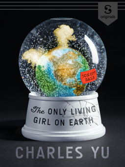 The Only Living Girl on Earth by Charles Yu