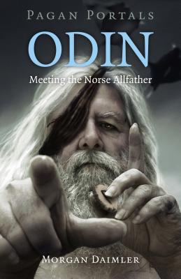 Pagan Portals - Odin: Meeting the Norse Allfather by Morgan Daimler