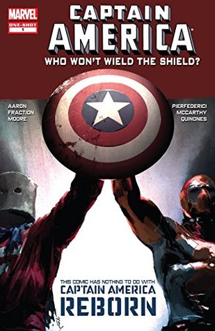 Captain America: Who Won't Wield The Shield? #1 by Gérald Parel, Jason Aaron, Stuart Moore, Matt Fraction