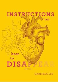 Instructions on How to Disappear by Gabriela Lee, Dean Francis Alfar