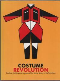 Costume Revolution: Textiles clothing and costume of the Soviet Union in the Twenties by John E. Bowlt, Tatiana Strizenova, Lidija Zaletova