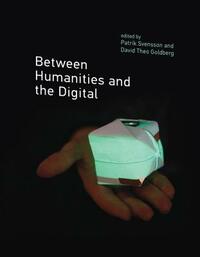 Between Humanities and the Digital by Patrik Svensson, David Theo Goldberg