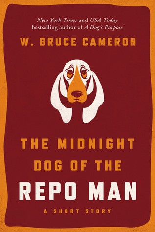 The Midnight Dog of the Repo Man by W. Bruce Cameron