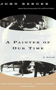 A Painter of Our Time by John Berger