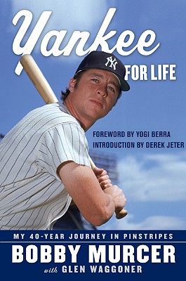 Yankee for Life: My 40-Year Journey in Pinstripes by Glen Waggoner, Bobby Murcer