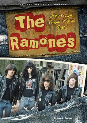 The Ramones: American Punk Rock Band by Brian J. Bowe
