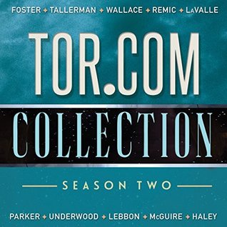 Tor.com Collection: Season 2 by Michael R. Underwood, K.J. Parker, Mary Robinette Kowal, Emily Foster, Matt Wallace, David Tallerman, Tim Gerard Reynolds, Kevin R. Free, Corey Gagne, Andy Remic, Victor LaValle, Seanan McGuire, Robin Miles, Guy Haley, Will Damron, Tim Lebbon
