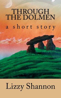 Through the Dolmen: a short story by Lizzy Shannon