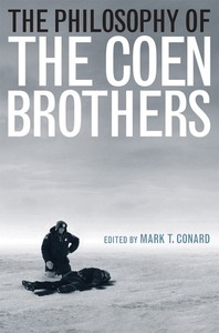 The Philosophy of the Coen Brothers by Mark T. Conard