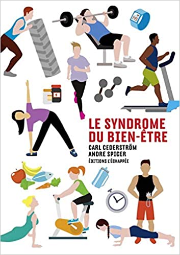 Le Syndrome du bien-être by Édouard Jacquemoud, Carl Cederstrom, André Spicer