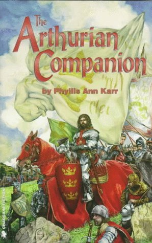 The Arthurian Companion: The Legenary World Camelot and the Round Table by Phyllis Ann Karr