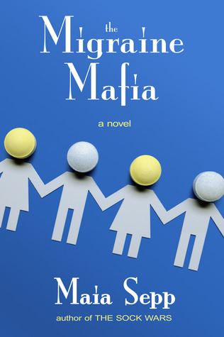 The Migraine Mafia by Maia Sepp