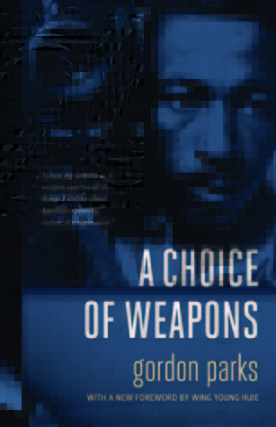 A Choice of Weapons by Wing Young Huie, Gordon Parks